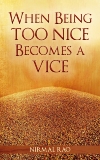 When Being Too Nice Becomes Vice, Rao, Nirmal