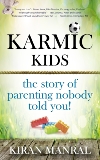 Karmickids: The Story of Parenting Nobody Told You!, Manral, Kiran