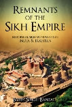 Remnants of the Sikh Empire: Historical Sikh Monuments in India & Pakistan, Bansal, Bobby Singh