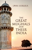 The Great Mughals and their India, Collier, Dirk