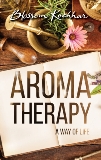 Aromatherapy: A Way of Life, Kochhar, Blossom