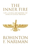 The Inner Fire: Faith, Choice, and Modern-day Living in Zoroastrianism, Nariman, Rohinton F.