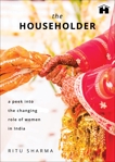 The Householder: A Peek into the Changing Role of Women in India, Sharma, Ritu