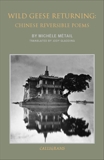 Wild Geese Returning: Chinese Reversible Poems, Metail, Michele