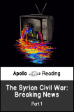 The Syrian Civil War. Breaking News (Part 1)., Apollo Reading
