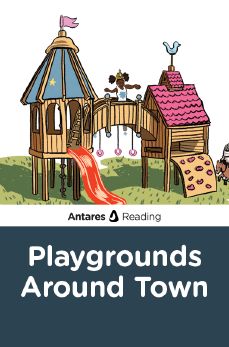 Playgrounds Around Town, Antares Reading