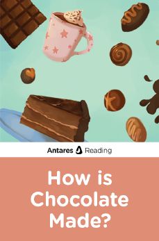 How is Chocolate Made?, Antares Reading