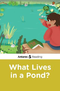 What Lives in a Pond?, Antares Reading