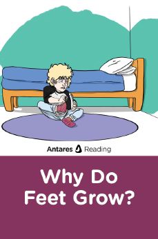 Why Do Feet Grow?, Antares Reading