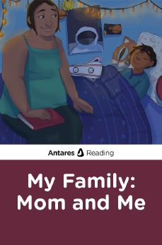 My Family: Mom and Me, Antares Reading