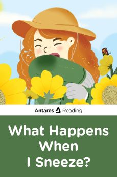 What Happens When I Sneeze?, Antares Reading