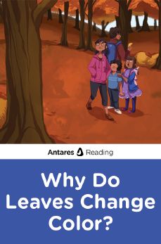 Why Do Leaves Change Color?, Antares Reading