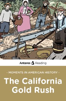 Moments in American History: The California Gold Rush, Antares Reading