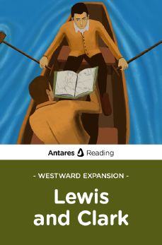 Westward Expansion: Lewis and Clark, Antares Reading