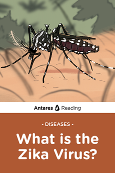 Diseases: What is the Zika Virus?, Antares Reading