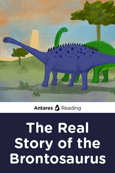 The Real Story of the Brontosaurus, Antares Reading