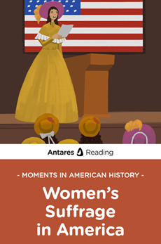 Moments in American History: Women's Suffrage in America, Antares Reading