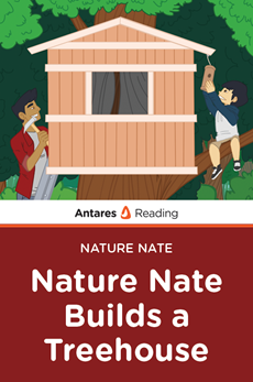 Nature Nate Builds a Treehouse (Nature Nate Series), Antares Reading