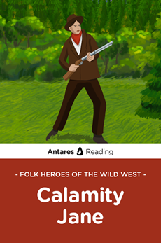 Folk Heroes of the Wild West: Calamity Jane, Antares Reading