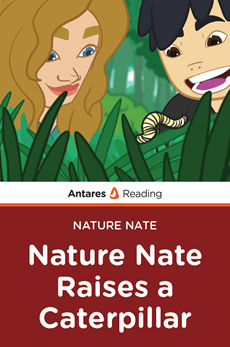 Nature Nate Raises a Caterpillar (Nature Nate Series), Antares Reading