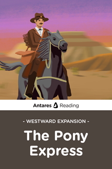 Westward Expansion: The Pony Express, Antares Reading