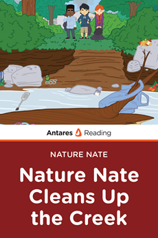 Nature Nate Cleans Up the Creek (Nature Nate Series), Antares Reading