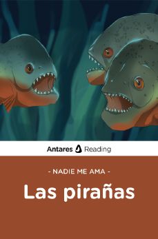 Nadie me ama: las pirañas, Antares Reading