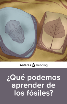 ¿Qué podemos aprender de los fósiles?, Antares Reading