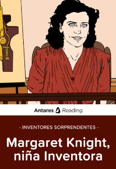 Inventores sorprendentes: Margaret Knight, niña Inventora, Antares Reading