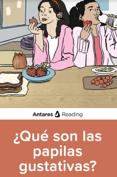 ¿Qué son las papilas gustativas?, Antares Reading