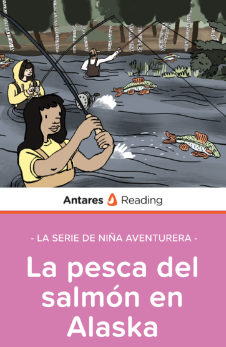 La pesca del salmón en Alaska (La serie de Niña Aventurera), Antares Reading