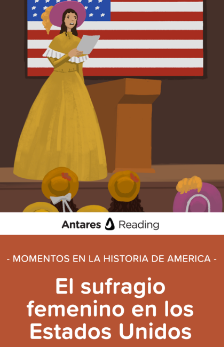 Momentos en la historia de America: el sufragio femenino en los Estados Unidos, Antares Reading