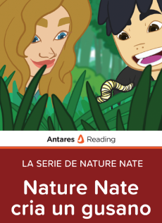 Nature Nate cria un gusano (La Serie de Nature Nate), Antares Reading