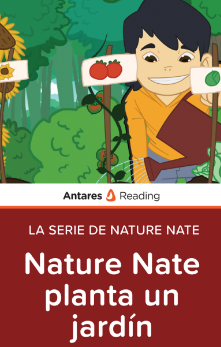 Nature Nate planta un jardín (La Serie de Nature Nate), Antares Reading