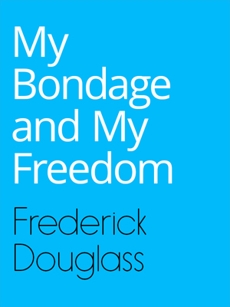 My Bondage and My Freedom , DOUGLASS & FREDERICK