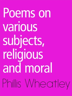 Poems on various subjects, religious and moral, WHEATLEY & PHILLIS