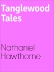 Tanglewood Tales , HAWTHORNE & NATHANIEL