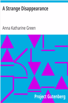 A Strange Disappearance, Anna Katharine Green Author