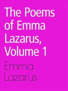 The Poems of Emma Lazarus, Volume 1, LAZARUS & EMMA