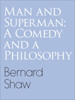 Man and Superman: A Comedy and a Philosophy, BERNARD & SHAW