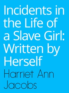 Incidents in the Life of a Slave Girl: Written by Herself , JACOBS & HARRIET A. (HARRIET ANN)
