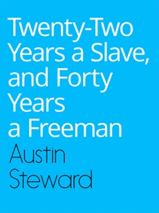 Twenty-Two Years a Slave, and Forty Years a Freeman , AUSTIN & STEWARD