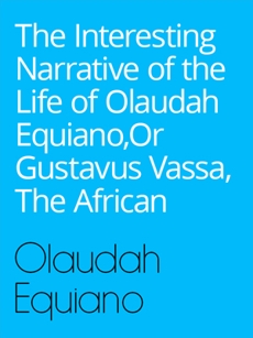 The Interesting Narrative of the Life of Olaudah Equiano, Or Gustavus Vassa, The African, OLAUDAH & EQUIANO