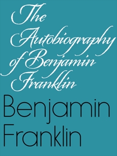 Autobiography of Benjamin Franklin, FRANKLIN & BENJAMIN