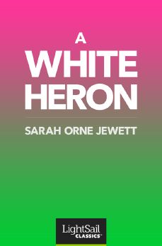 A White Heron, Sarah Orne Jewett