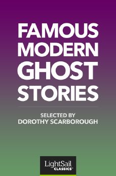 Famous Modern Ghost Stories, Dorothy Scarborough