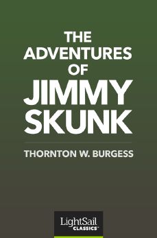 The Adventures of Jimmy Skunk, Thornton W. Burgess