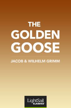 The Golden Goose, Jacob and Willhelm Grimm