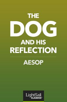 The Dog and His Reflection, Aesop