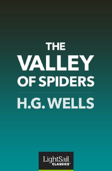 The Valley of Spiders, H. G. Wells